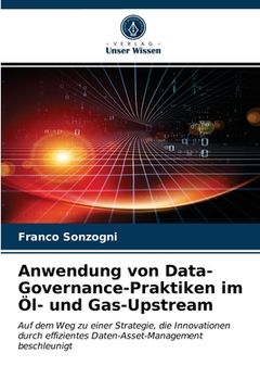 portada Anwendung von Data-Governance-Praktiken im Öl- und Gas-Upstream (en Alemán)