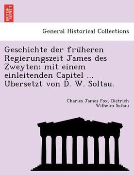 portada Geschichte Der Fru Heren Regierungszeit James Des Zweyten; Mit Einem Einleitenden Capitel ... U Bersetzt Von D. W. Soltau. (in German)