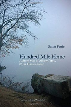 portada Hundred-Mile Home: A Story map of Albany, Troy, and the Hudson River (Excelsior Editions) (in English)