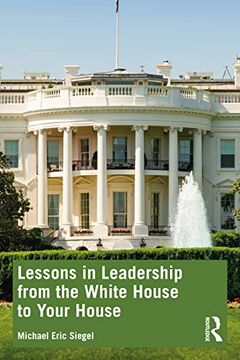 portada Lessons in Leadership From the White House to Your House (en Inglés)