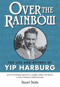portada Over the Rainbow: The Life and Rhymes of Yip Harburg (en Inglés)