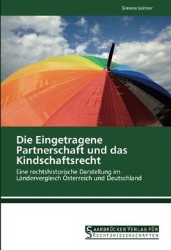 portada Die Eingetragene Partnerschaft und das Kindschaftsrecht: Eine rechtshistorische Darstellung im Ländervergleich Österreich und Deutschland