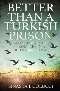 portada Better Than a Turkish Prison: What I Learned From Life in a Religious Cult (in English)