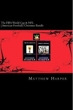 portada The FIFA World Cup & NFL (American Football) Christmas Bundle: Two Fascinating Books Combined Together Containing Facts, Trivia, Images & Memory Recal (en Inglés)