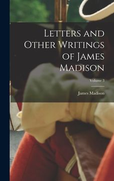 portada Letters and Other Writings of James Madison; Volume 3 (en Inglés)