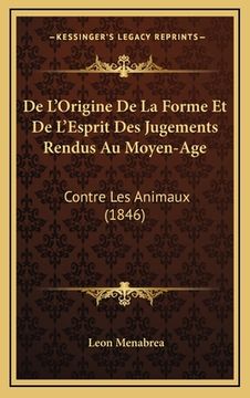 portada De L'Origine De La Forme Et De L'Esprit Des Jugements Rendus Au Moyen-Age: Contre Les Animaux (1846) (en Francés)