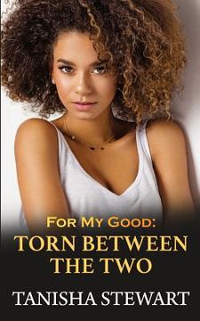 portada For My Good: Torn Between The Two (en Inglés)