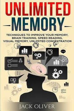 portada Unlimited Memory: Techniques to Improve Your Memory, Remember What You Want, Brain Training, Speed Reading, Visual Memory (en Inglés)