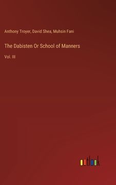 portada The Dabisten Or School of Manners: Vol. III