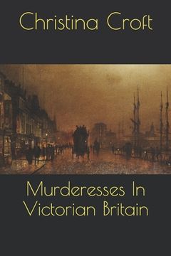 portada Murderesses In Victorian Britain (in English)