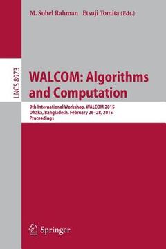 portada Walcom: Algorithms and Computation: 9th International Workshop, Walcom 2015, Dhaka, Bangladesh, February 26-28, 2015, Proceedings