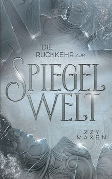 portada Die Rückkehr zur Spiegelwelt (Die Spiegelwelt-Trilogie 2): Royale Romantasy über das Schicksal vierer Königreiche (in German)