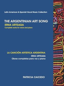 portada The Argentinean Art Song: Irma Urteaga Complete Works for Voice & Piano