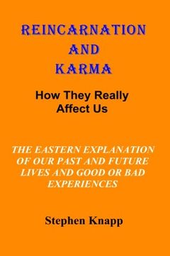 portada Reincarnation and Karma: How They Really Effect Us: The Eastern Explanation of Our Past and Future Lives And the Causes for Good or Bad Experiences