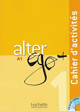 portada Alter Ego+ 1. Cahier D'Activités. Arbeitsbuch mit Audio-Cd: Méthode de Français (en Francés)