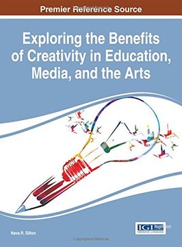 portada Exploring the Benefits of Creativity in Education, Media, and the Arts (Advances in Media, Entertainment, and the Arts)