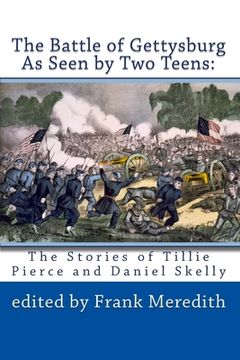 portada The Battle of Gettysburg As Seen by Two Teens: The Stories of Tillie Pierce and Daniel Skelly (en Inglés)