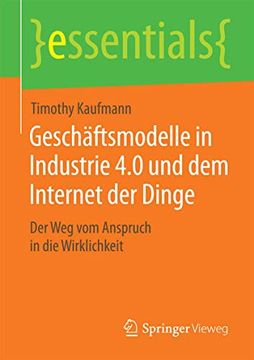 portada Geschäftsmodelle in Industrie 4. 0 und dem Internet der Dinge: Der weg vom Anspruch in die Wirklichkeit (in German)