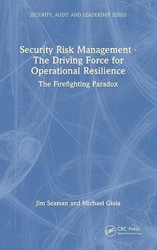 portada Security Risk Management - the Driving Force for Operational Resilience: The Firefighting Paradox (Internal Audit and it Audit) 