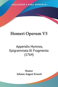 portada Homeri Operum V5: Appendix Hymnos, Epigrammata Et Fragmenta (1764) (en Latin)