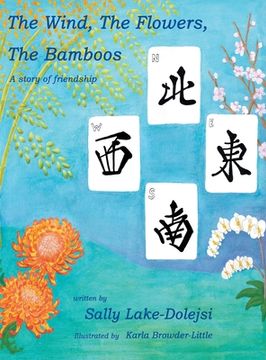portada The Wind, the Flowers, the Bamboos: A Story of Friendship (in English)