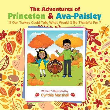 portada The Adventures of Princeton & Ava-Paisley: If Our Turkey Could Talk, What Would It Be Thankful for ? (en Inglés)