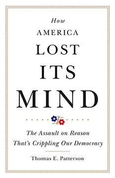 portada How America Lost its Mind: The Assault on Reason That'S Crippling our Democracy (15) (The Julian j. Rothbaum Distinguished Lecture Series) (en Inglés)