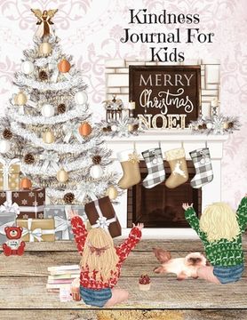 portada Kindness Journal For Kids: Cute Daily Gratitude, Thankfulness & Happiness Journal for Boys & Girls For The Holidays - Journaling Activity Book fo (en Inglés)