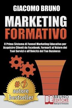 portada Marketing Formativo: Il Nuovo Sistema di Marketing per Acquisire Clienti, Alzare i Profitti e Aumentare le Vendite (en Italiano)