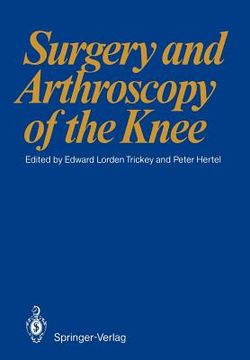portada surgery and arthroscopy of the knee: first european congress of knee surgery and arthroscopy berlin, 9 14. 4. 1984