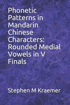 portada Phonetic Patterns in Mandarin Chinese Characters: Rounded Medial Vowels in V Finals