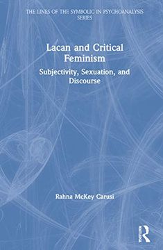 portada Lacan and Critical Feminism: Subjectivity, Sexuation, and Discourse (The Lines of the Symbolic in Psychoanalysis Series) (in English)