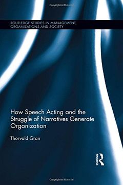 portada How Speech Acting and the Struggle of Narratives Generate Organization (en Inglés)