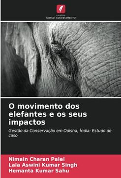 portada O Movimento dos Elefantes e os Seus Impactos: Gestão da Conservação em Odisha, Índia: Estudo de Caso (en Portugués)