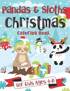 portada Pandas and Sloths Christmas Coloring Book for Kids Ages 4-8: A Christmas Season Gift Idea for Youthful Masters of the Slothful Arts of Laziness and Pr (en Inglés)