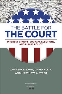 portada The Battle for the Court: Interest Groups, Judicial Elections, and Public Policy (Constitutionalism and Democracy) (en Inglés)