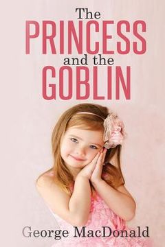 portada The Princess and the Goblin: (Illustrated) (en Inglés)