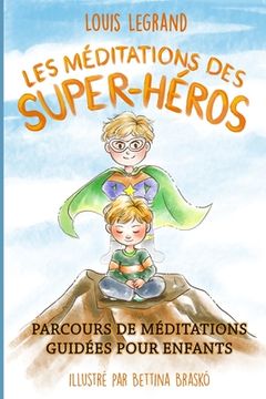 portada Les méditations des super-héros: Parcours de méditations guidées pour enfants (en Francés)