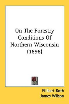 portada on the forestry conditions of northern wisconsin (1898)