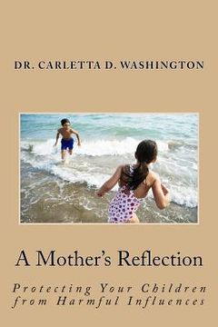 portada A Mother's Reflection: Protecting Your Children from Harmful Influences (en Inglés)