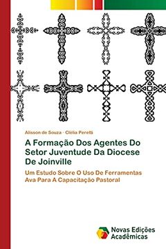 portada A Formação dos Agentes do Setor Juventude da Diocese de Joinville: Um Estudo Sobre o uso de Ferramentas ava Para a Capacitação Pastoral (en Portugués)