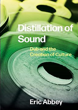portada Distillation of Sound: Dub and the Creation of Culture (in English)