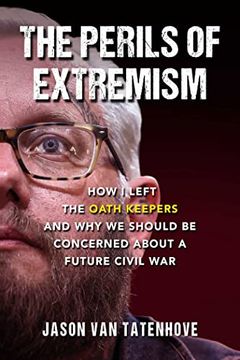 portada The Perils of Extremism: How i Left the Oath Keepers and why we Should be Concerned About a Future Civil war (en Inglés)