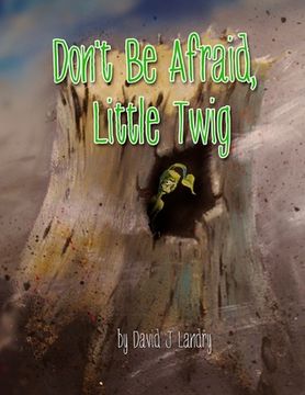 portada Don't Be Afraid, Little Twig (en Inglés)