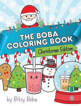 portada The Boba Coloring Book Christmas Edition: 50 Holiday Themed Bubble Tea Coloring Pages (en Inglés)
