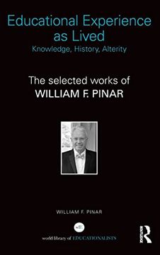 portada Educational Experience as Lived: Knowledge, History, Alterity: The Selected Works of William f. Pinar (en Inglés)