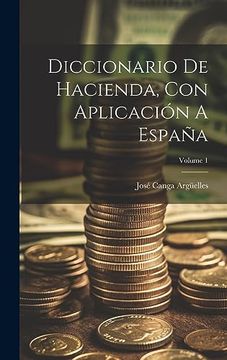 portada Diccionario de Hacienda, con Aplicación a España; Volume 1 (in Spanish)