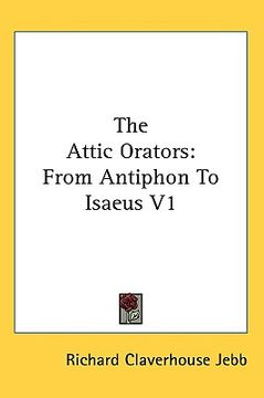 portada the attic orators: from antiphon to isaeus v1 (in English)