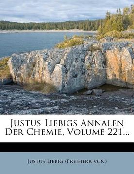 portada Justus Liebigs Annalen Der Chemie, Volume 221... (en Alemán)