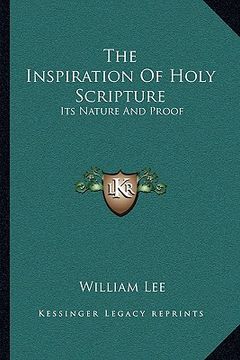 portada the inspiration of holy scripture: its nature and proof (en Inglés)